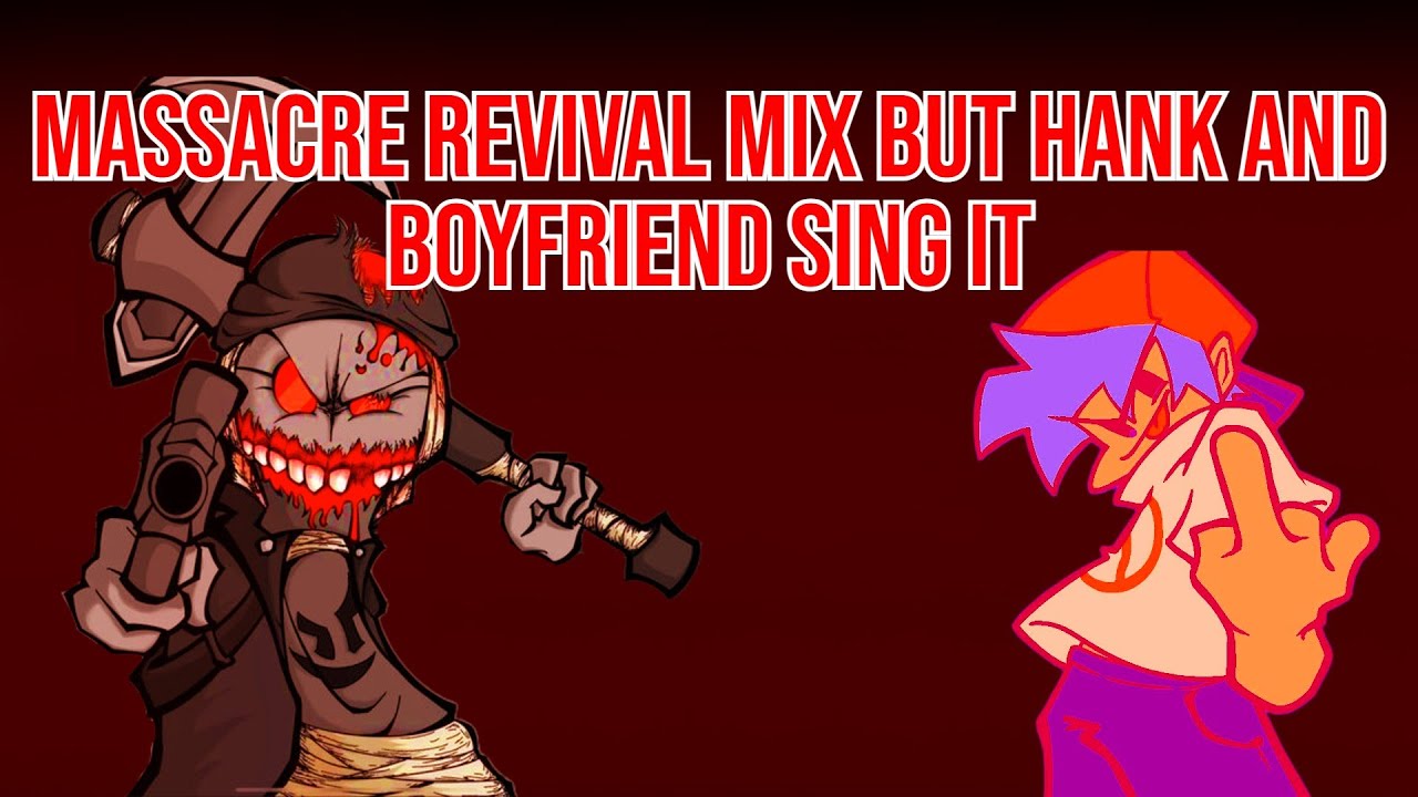 FNF MISTFUL CRIMSON MORNING - "MASSACRE REVIVAL MIX BUT HANK AND BOYFRIEND SING IT"