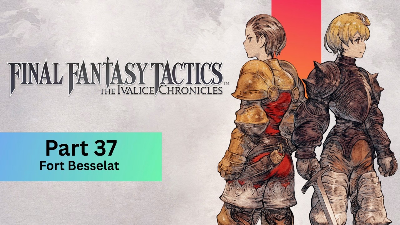 FINAL FANTASY TACTICS - The Ivalice Chronicles Pt. 37: Fort Besselat
