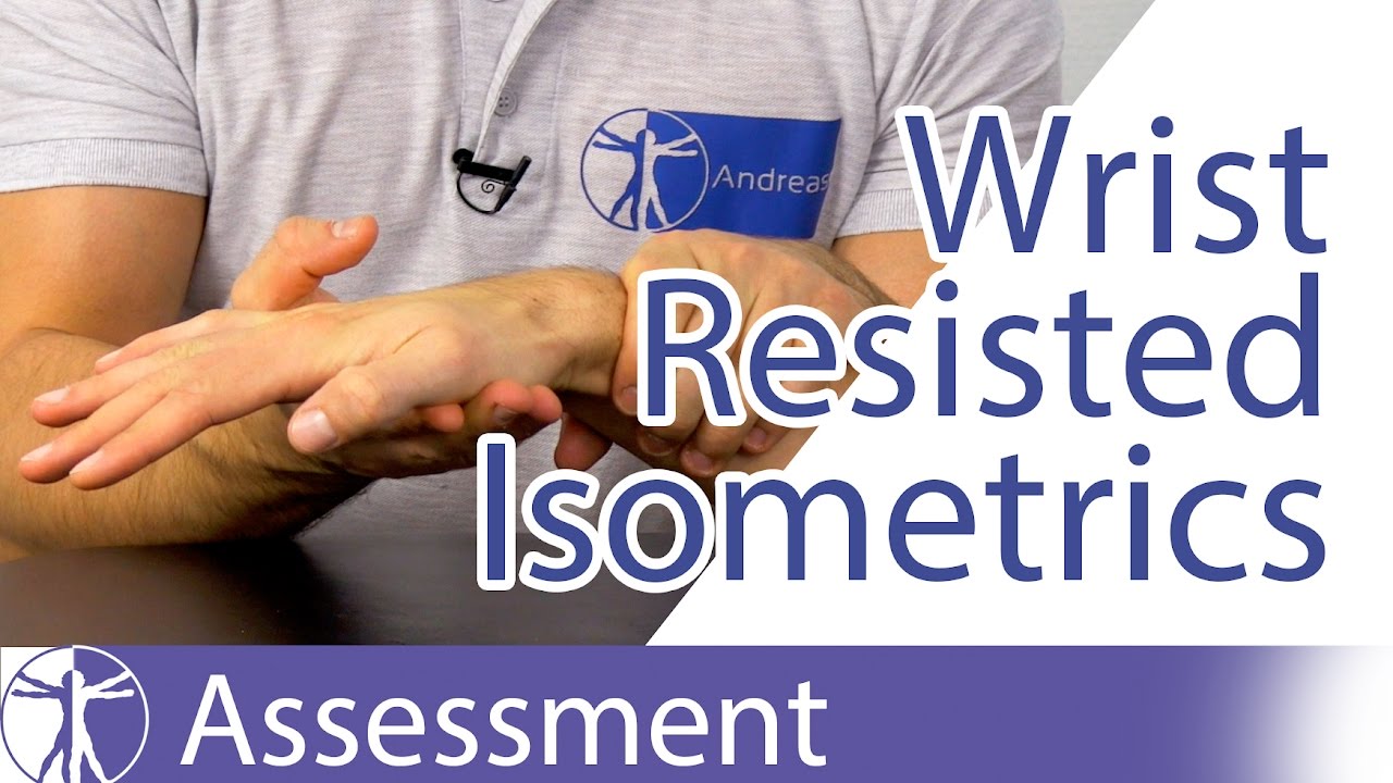 Resisted Isometric Testing (Wrist & Hand)