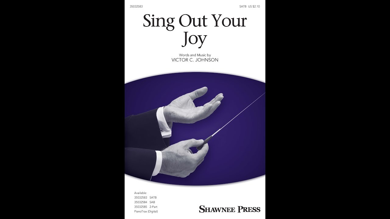 Sing Out Your Joy (SATB Choir) - by Victor C. Johnson