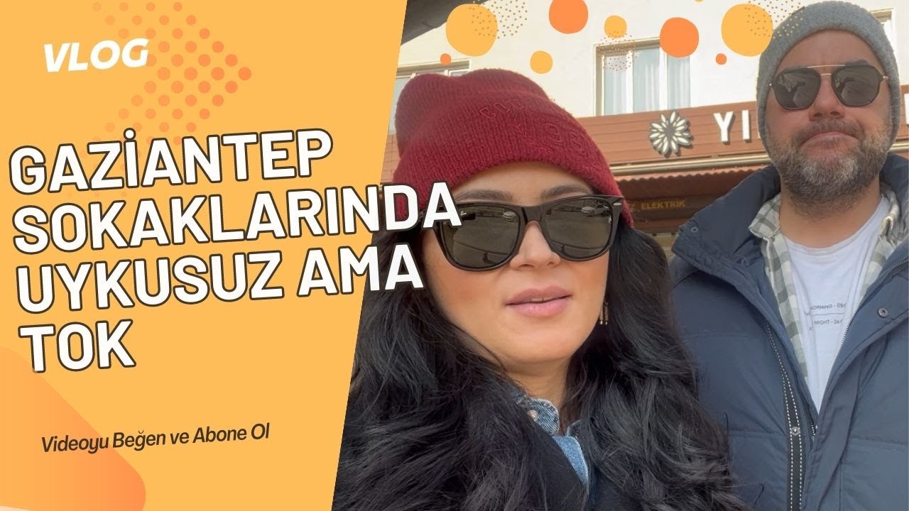 Gaziantep sokaklarında uykuzuz ve tok...