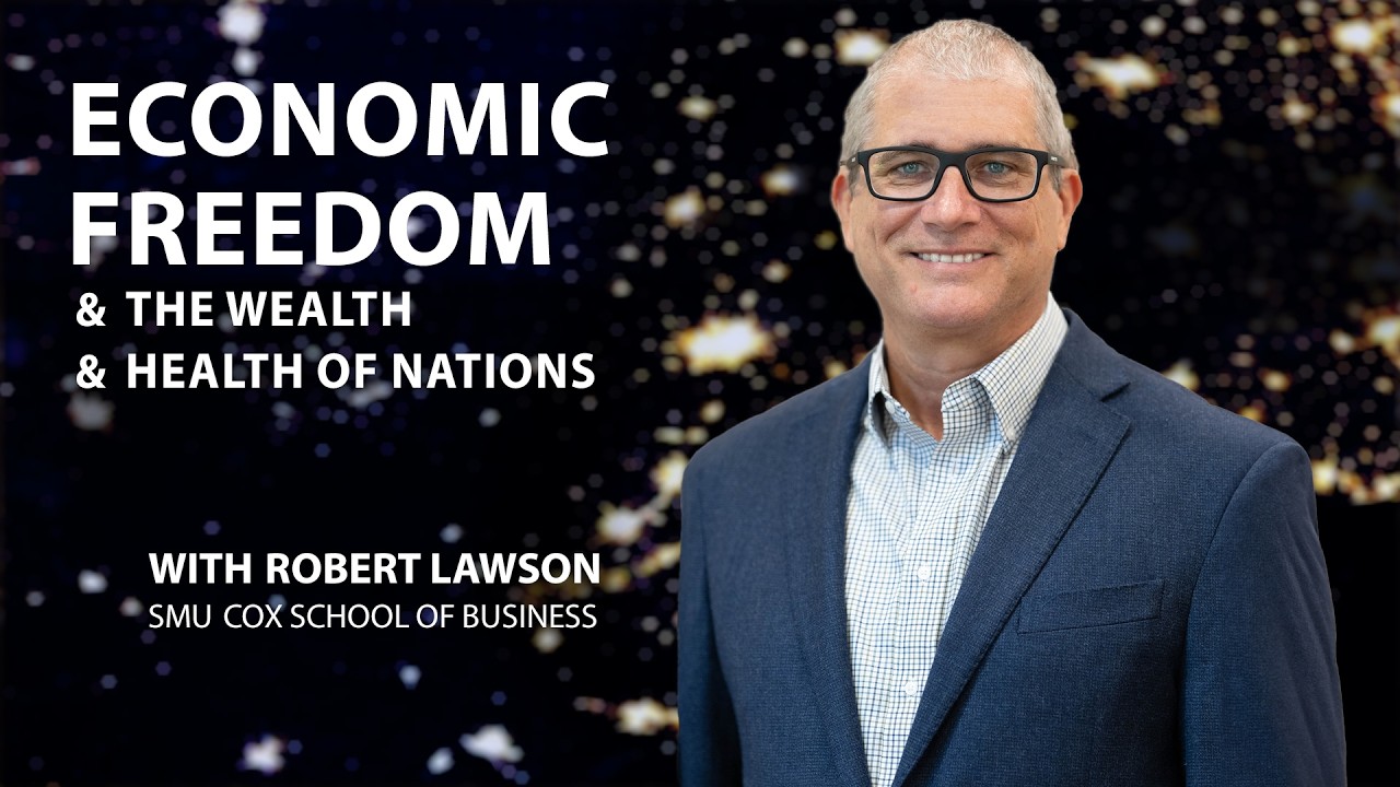 Economic Freedom and the Wealth of Nations (Full Video)