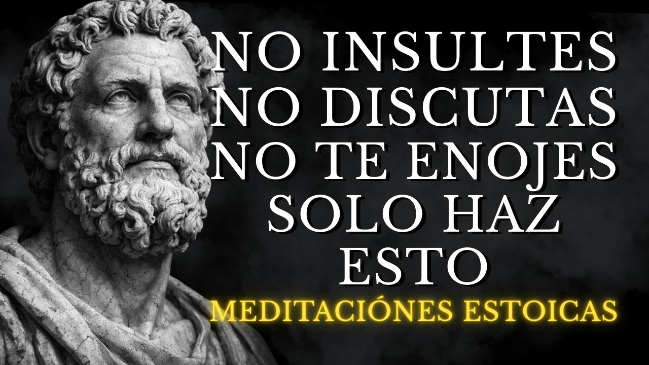 CÓMO NO ENOJARSE NI MOLESTARSE NUNCA CON NADIE | 10 MEDITACIONES ESTOICAS