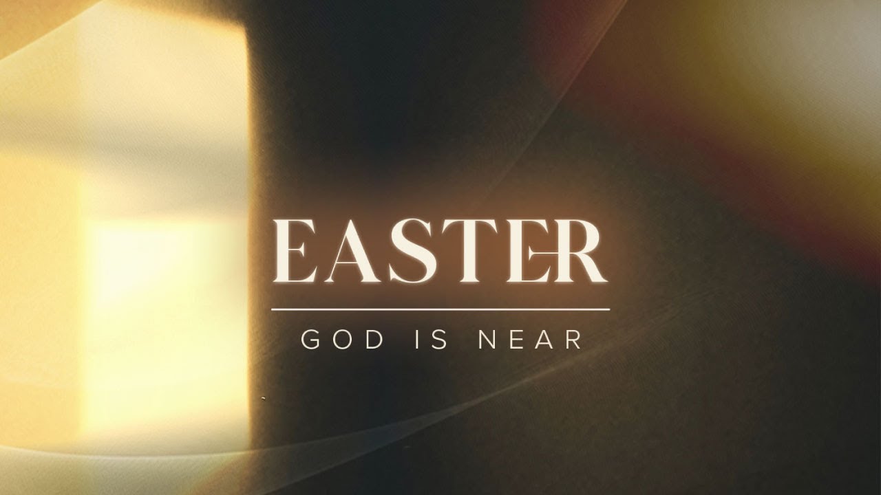 God is Near || Easter