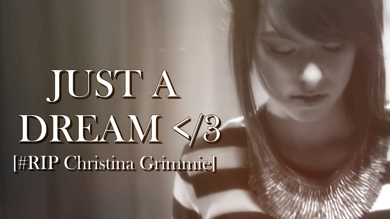 Just a Dream || Tribute to Christina Grimmie [Rest in Peace]