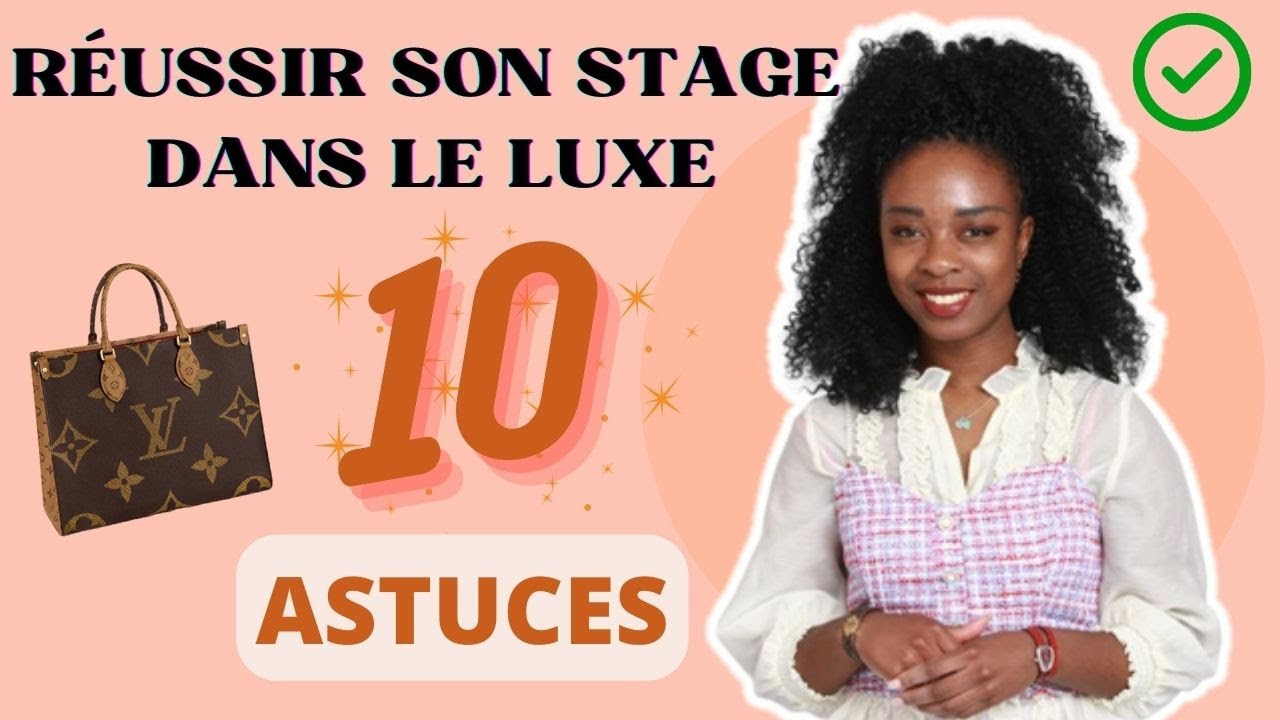 COMMENT REUSSIR SON STAGE DANS LE LUXE: 10 conseils (LVMH, Chanel, Herm&egrave;s...) ✨