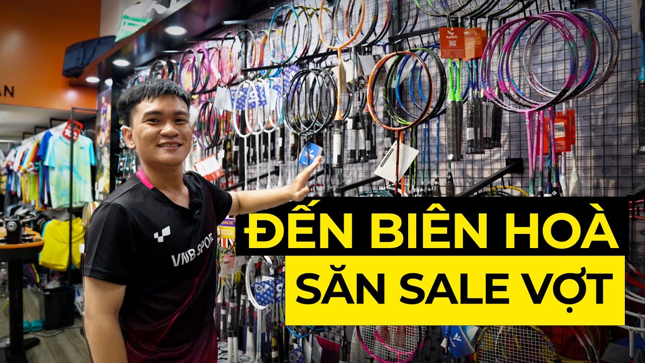 Vợt XỊN GIẢM GIÁ là phải đi mua !!! | Đi mua vợt tại Shop cầu lông Biên Hoà 2 - Đồng Nai