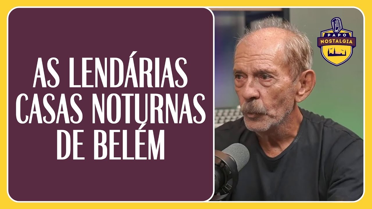 LEMBRANÇAS DE CASAS NOTURNAS DE BELÉM