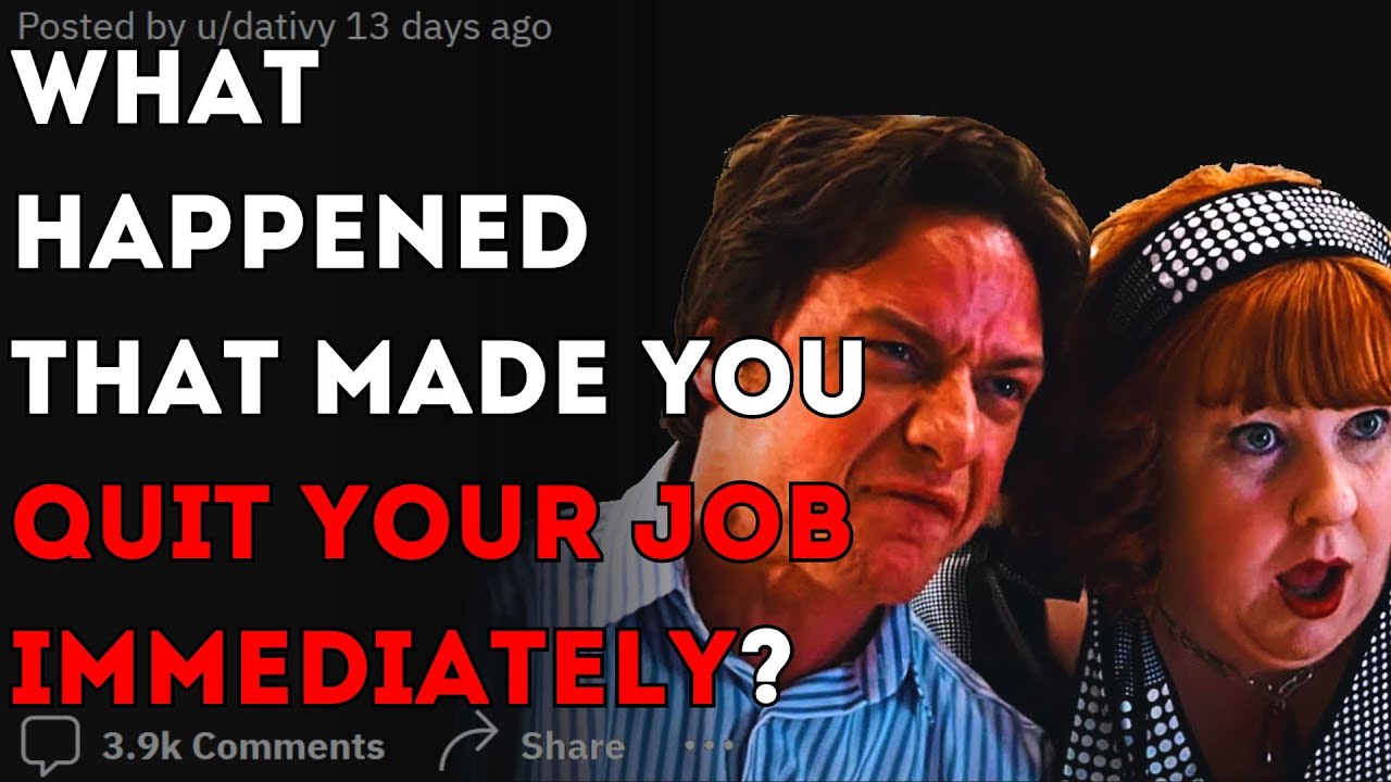 Why did you get up and quit your job in the middle of a work shift? | Reddit stories