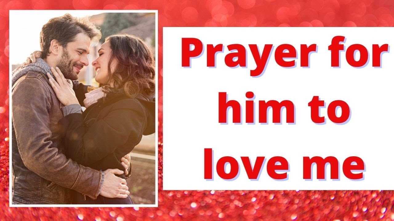 Prayer for him to love me | Prayer for your crush to love you madely
