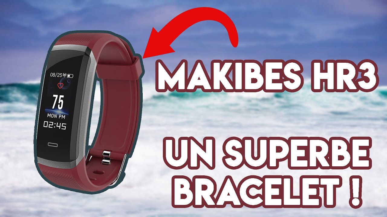 LE MAKIBES HR3: UN TRÈS BON BRACELET CONNECTÉ