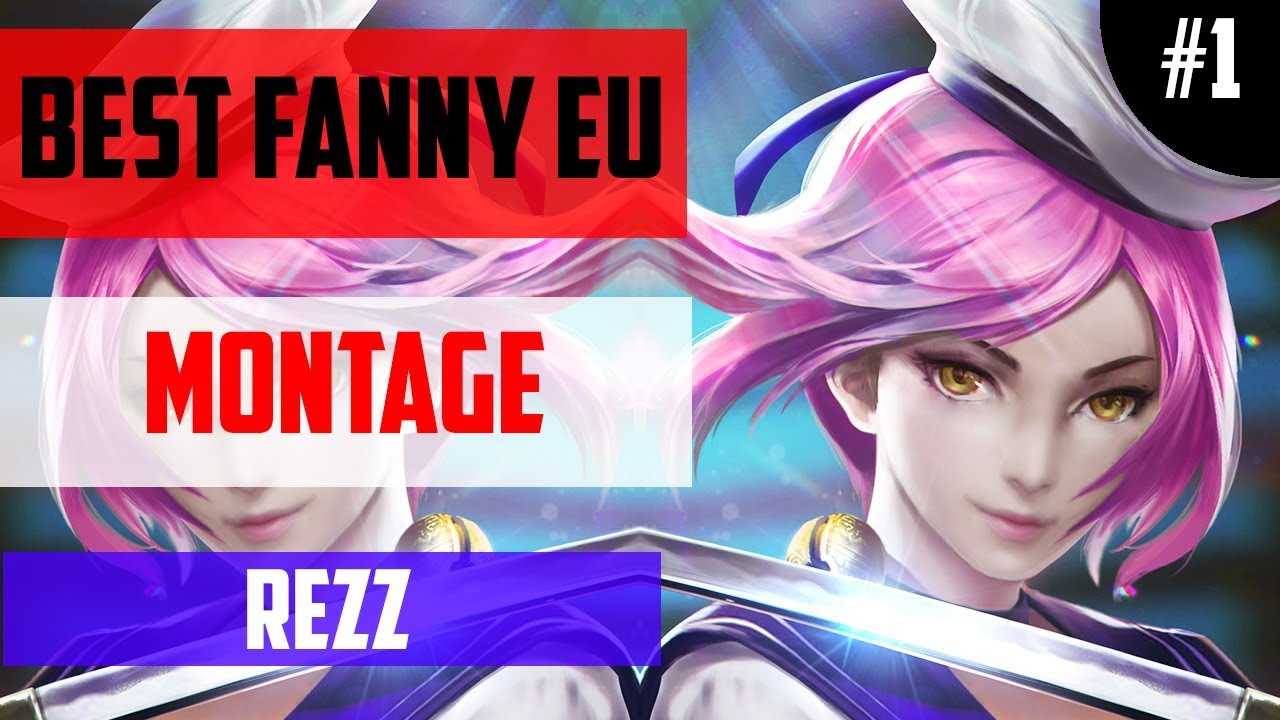 Best Fanny Montage by Rezz [#1 EU] - Mobile Legends