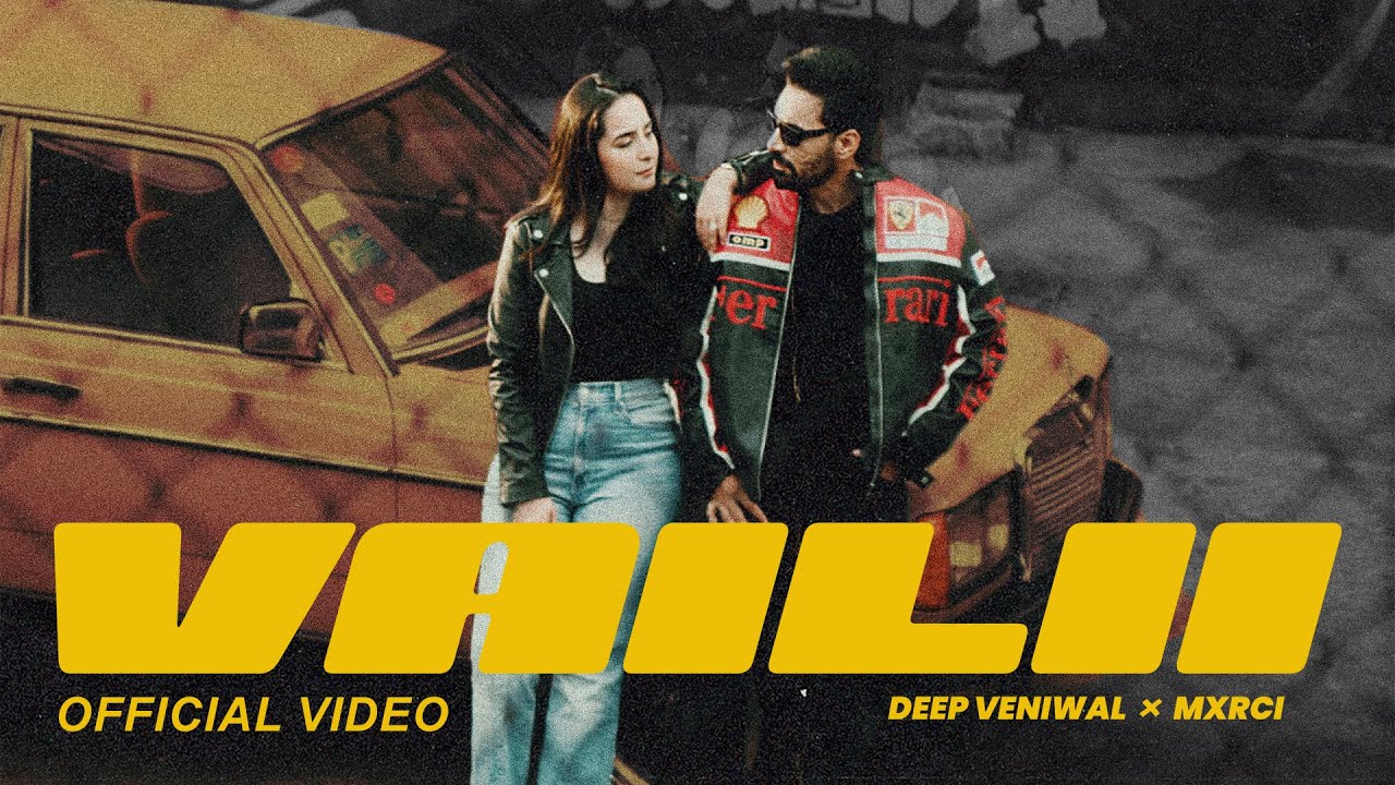 Vailii | Deep Veniwal × Mxrci - (Official Video) | Latest Punjabi Song 2025
