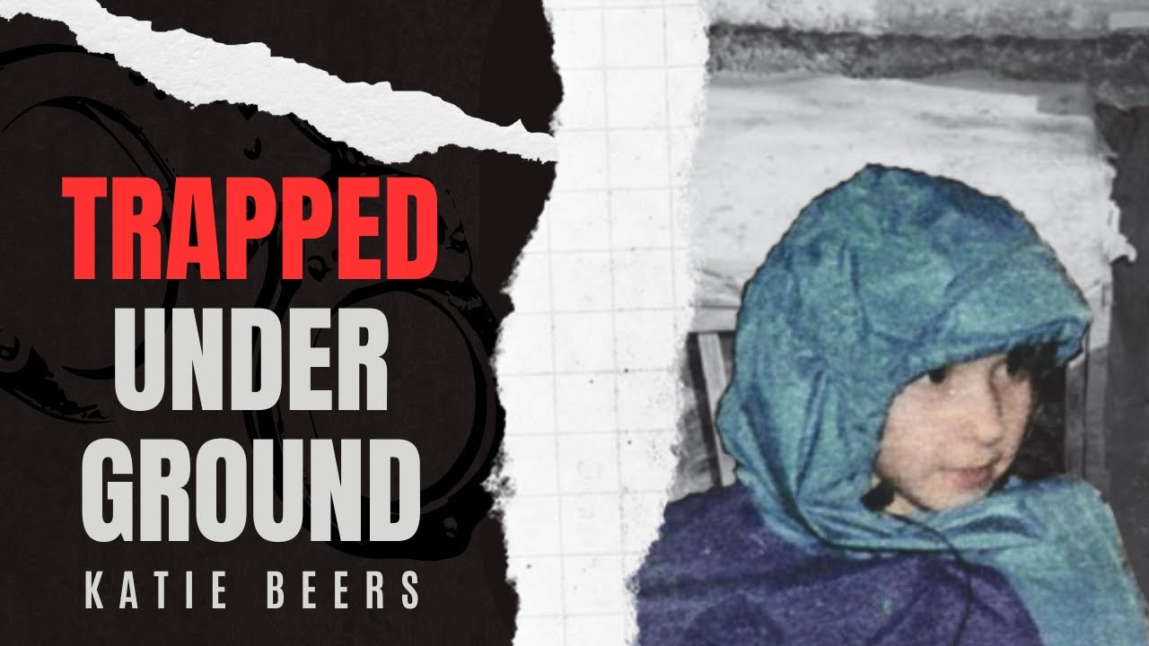 Kidnapped, Imprisoned, and Rescued from a Hidden Dungeon -  The Underground Nightmare of Katie Beers