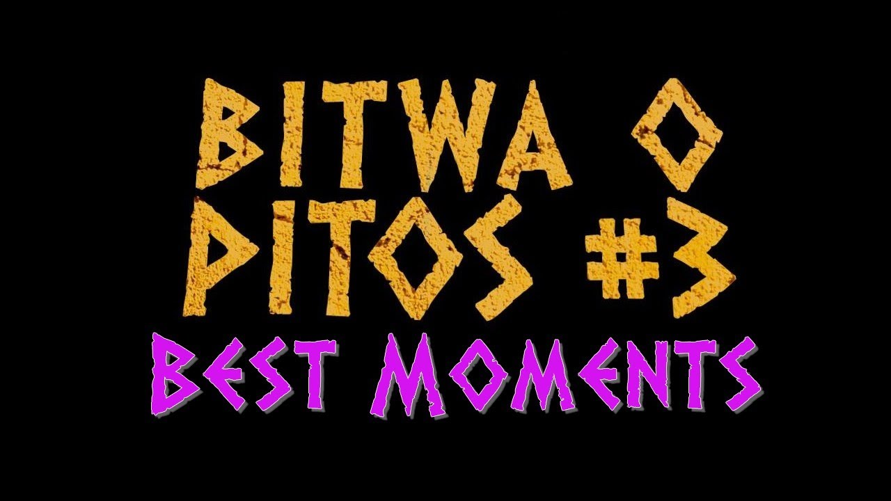 Bitwa o Pitos 3 - Najlepsze Wejścia