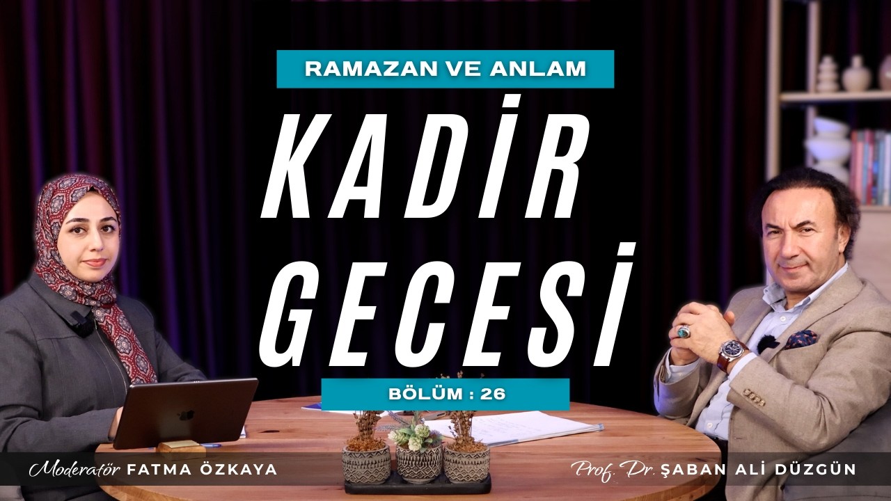 Hükmün ve Yücelmenin Fırsatı: Kadir Gecesi | Prof. Dr. Şaban Ali Düzgün