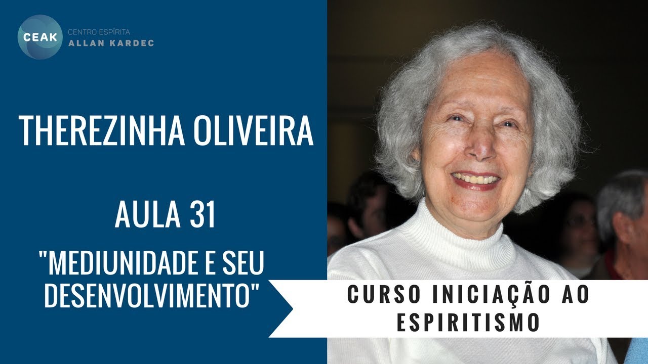 THEREZINHA OLIVEIRA-INICIAÇÃO AO ESPIRITISMO-AULA 31 - 