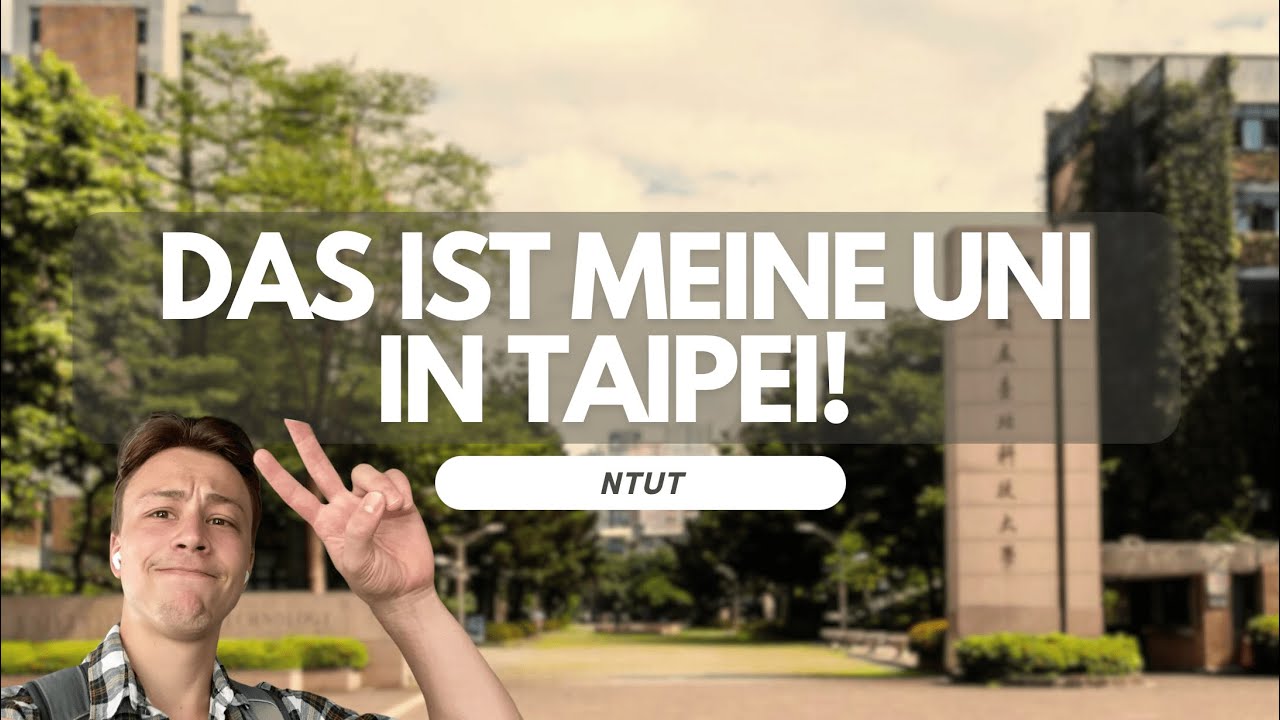 Taiwans Universitäten🇹🇼 - National Taipei University of Technology | Auslandssemester Taiwan Folge 9