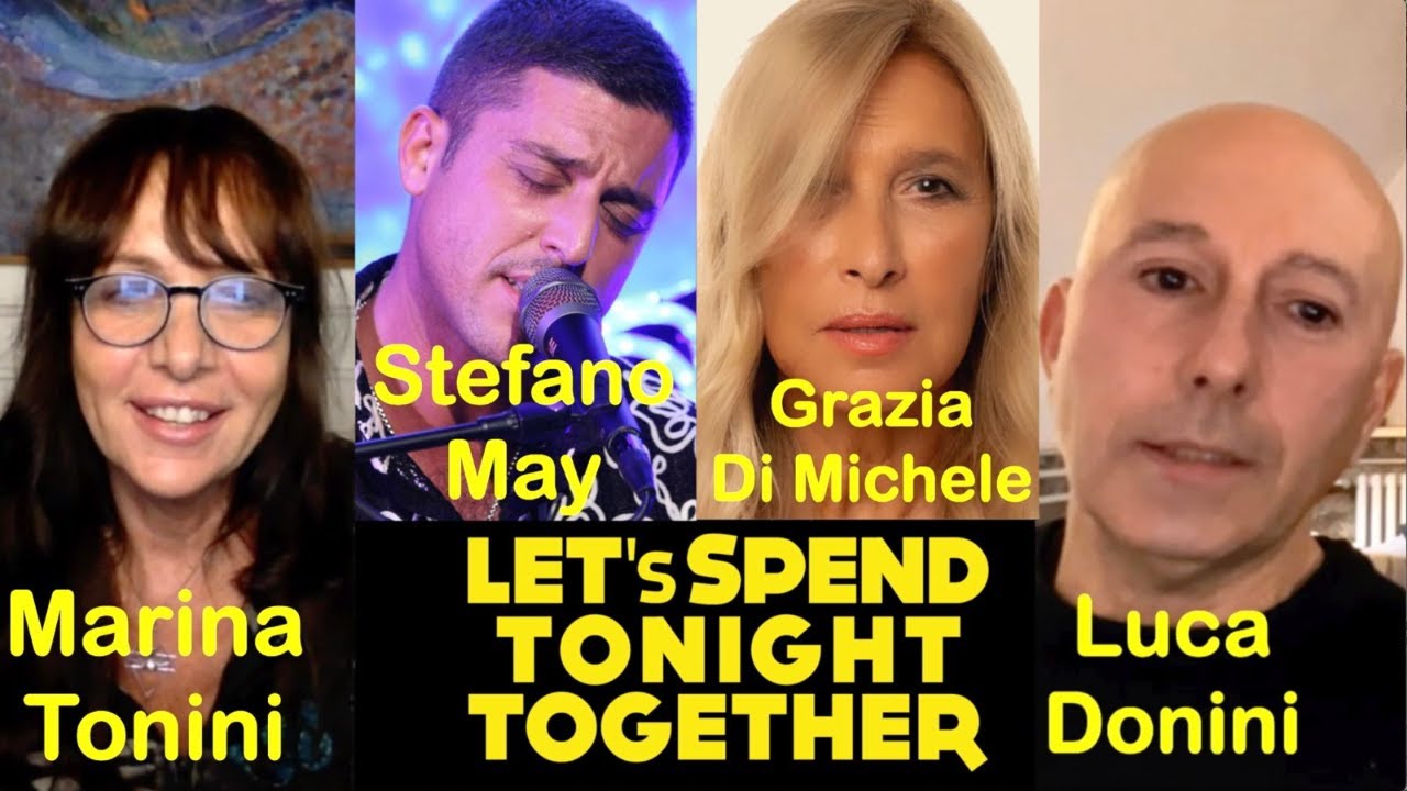 Let&rsquo;s Spend Tonight Together con Marina Tonini, Stefano May, Grazia Di Michele, Luca Donini