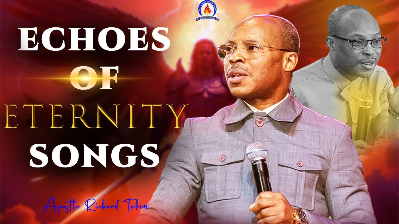 Echoes of Eternity Worship songs With Apostle Takim