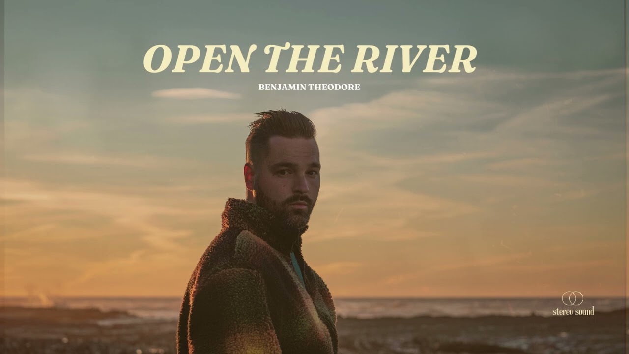 Benjamin Theodore - Open The River