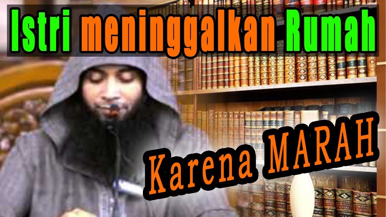 Istri Marah dan meninggalkan rumah karena di ingatkan suami - Ustadz DR Syafiq Riza Basalamah MA
