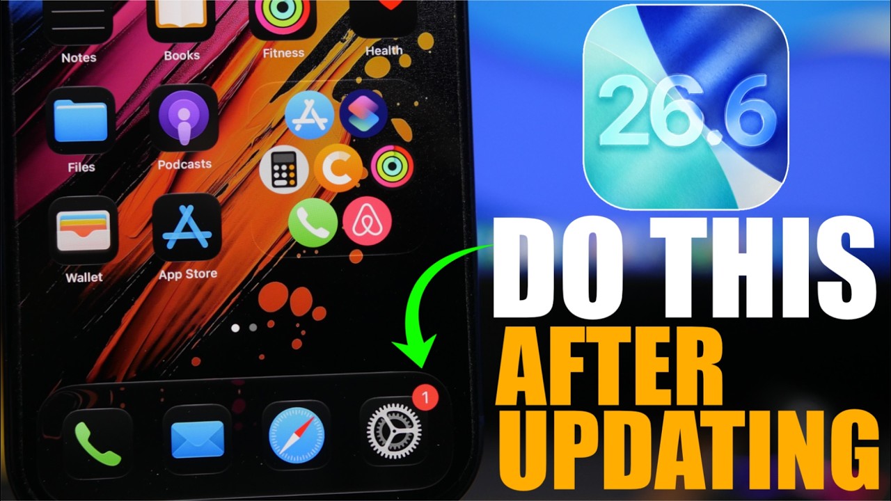iOS 26.6 - First Things TO DO After Updating !