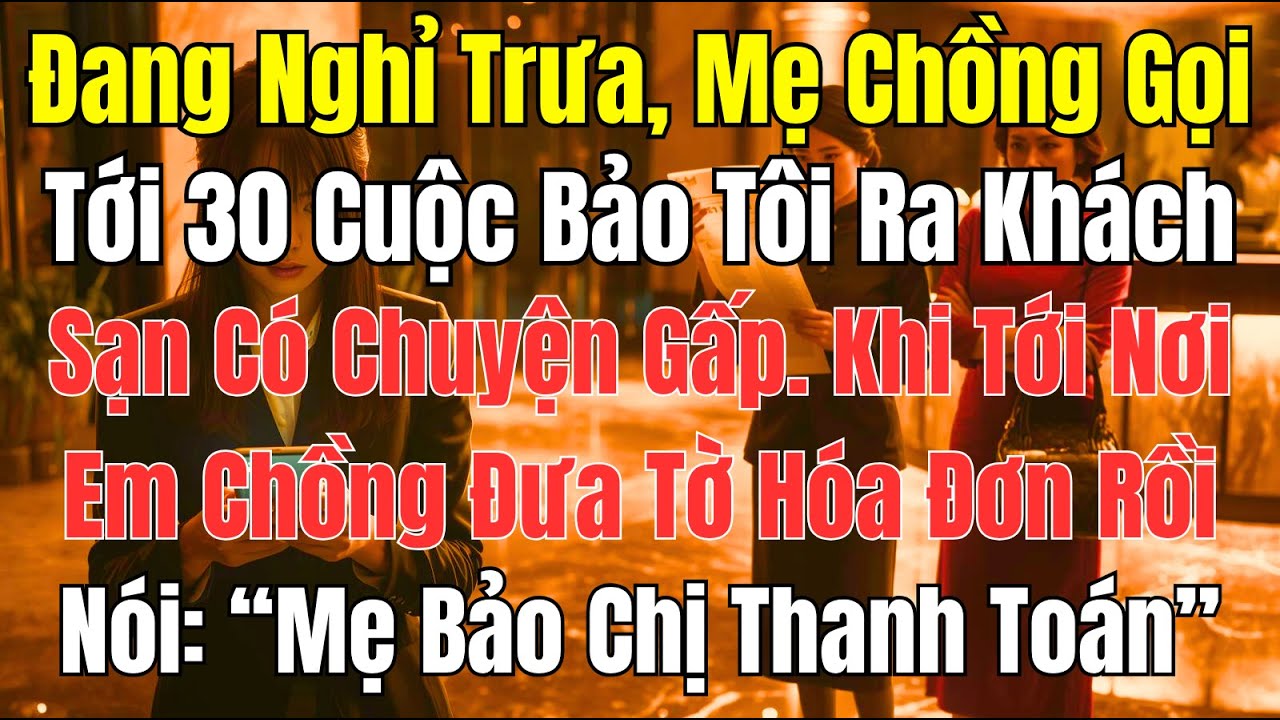 Câu Chuyện Gia Đình: Mẹ Chồng Gọi 30 Cuộc Ra Khách Sạn, Tôi Đến Và Sững Sờ Với Hóa Đơn!