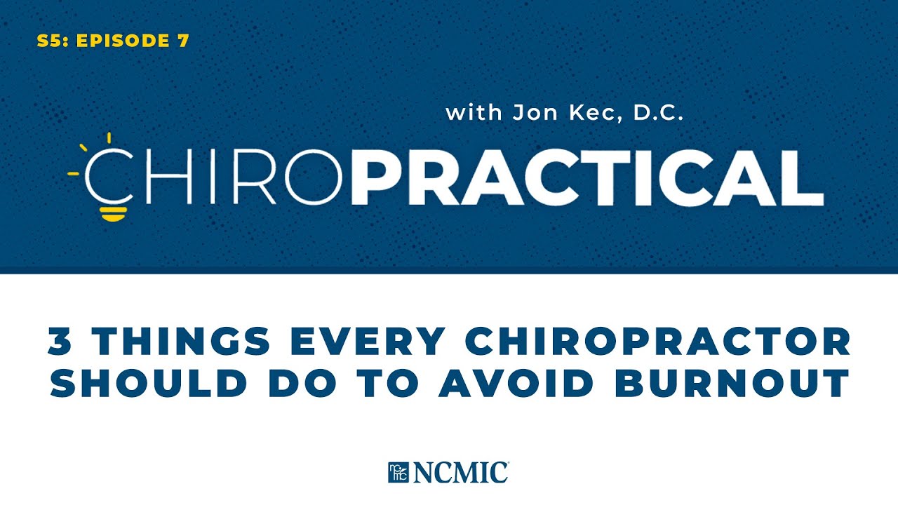 Chiropractical: 3 Things Every Chiropractor Should Do to Avoid Burnout