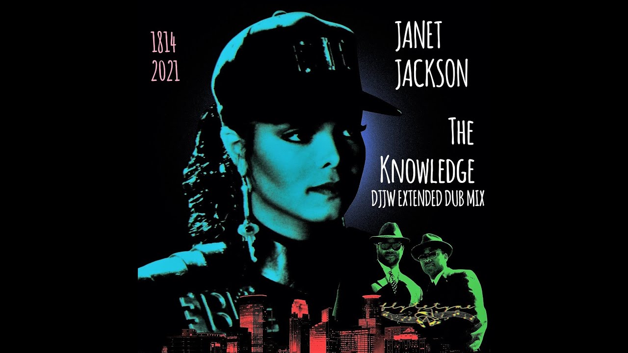 JANET JACKSON - THE KNOWLEDGE  - Extended 2021 Dub Mix by DJJW -