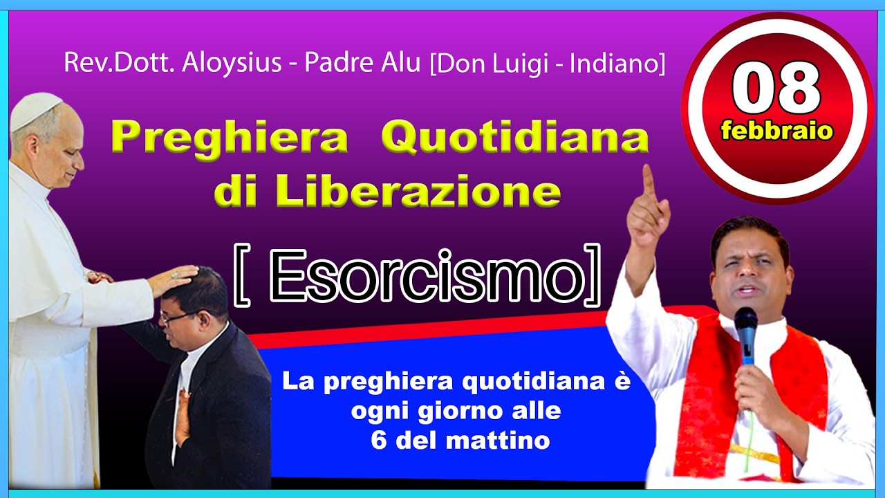 Preghiera  Quotidiana di Liberazione [ Esorcismo] 08 febbraio  Rev.Dott. Aloysius - Padre Alu