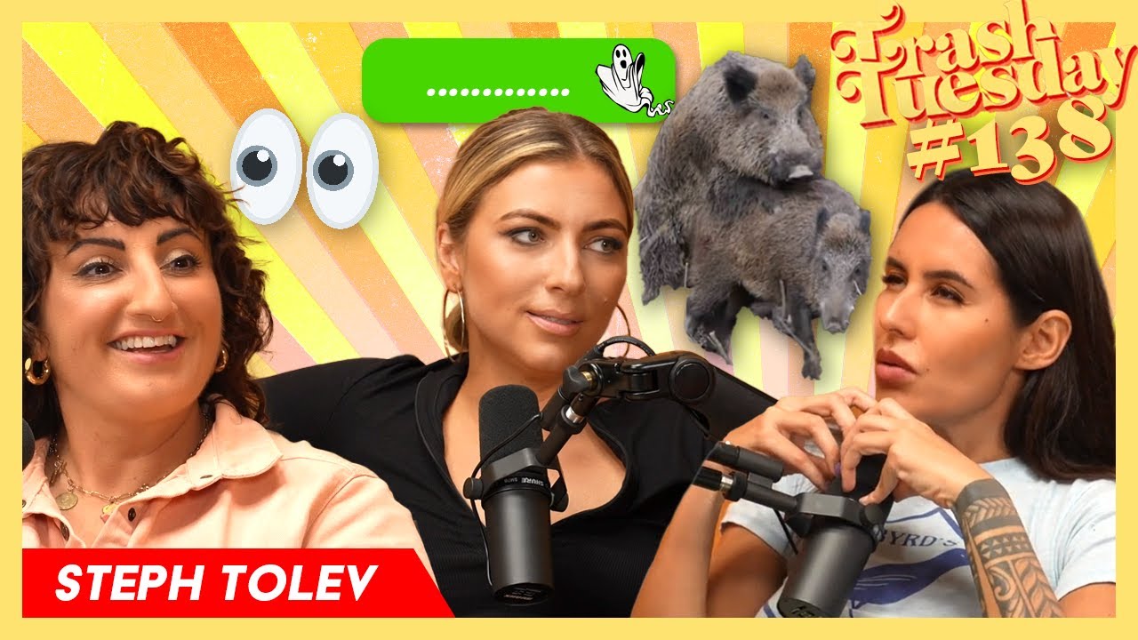 Did He Ghost or Is His Phone Lost? w/ Steph Tolev |Trash Tuesday Ep 138 w/ Annie & Esther & Khalyla