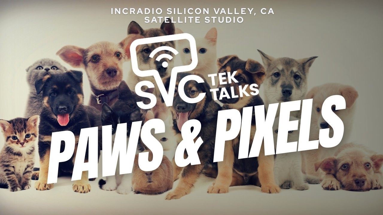 Paws & Pixels | TEK TALKS | INCRadio Silicon Valley, California