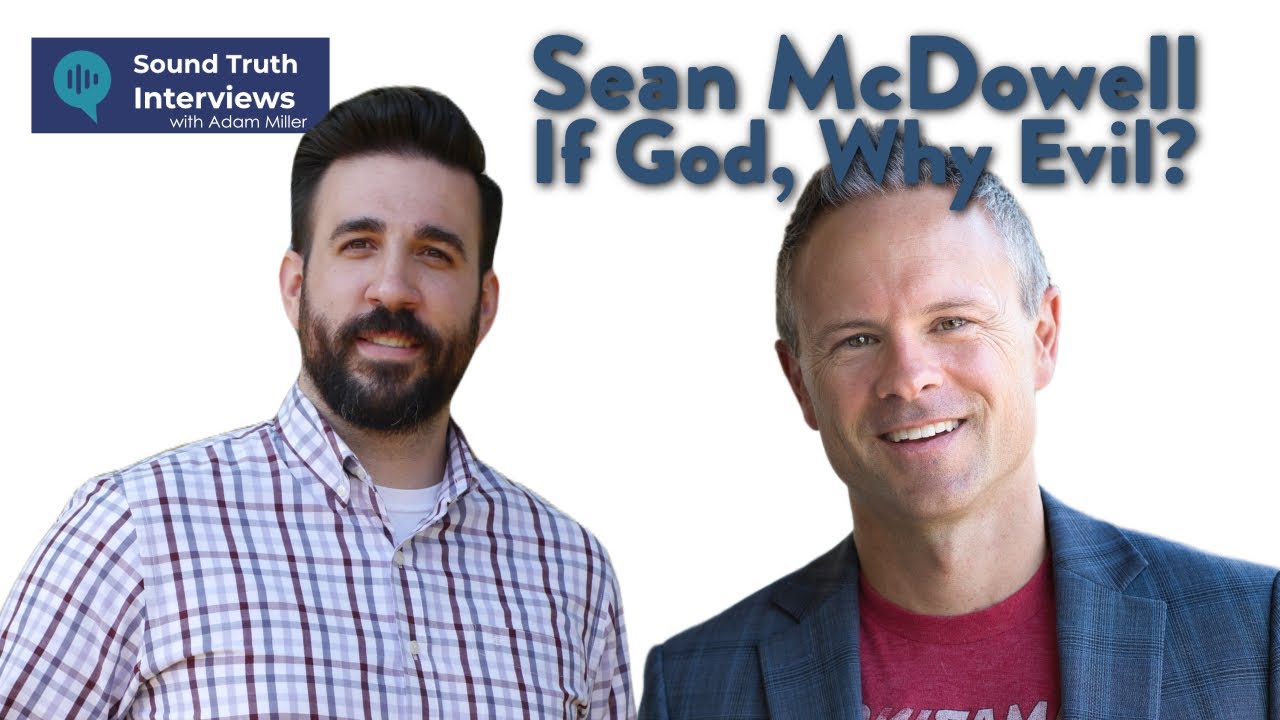 If God, Why Evil? An Interview with Sean McDowell