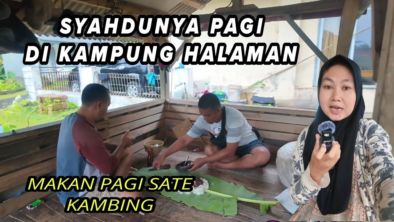 Aktifitas pagi hari syahdu di kampung halaman makan bareng di saung bakar sate kambing