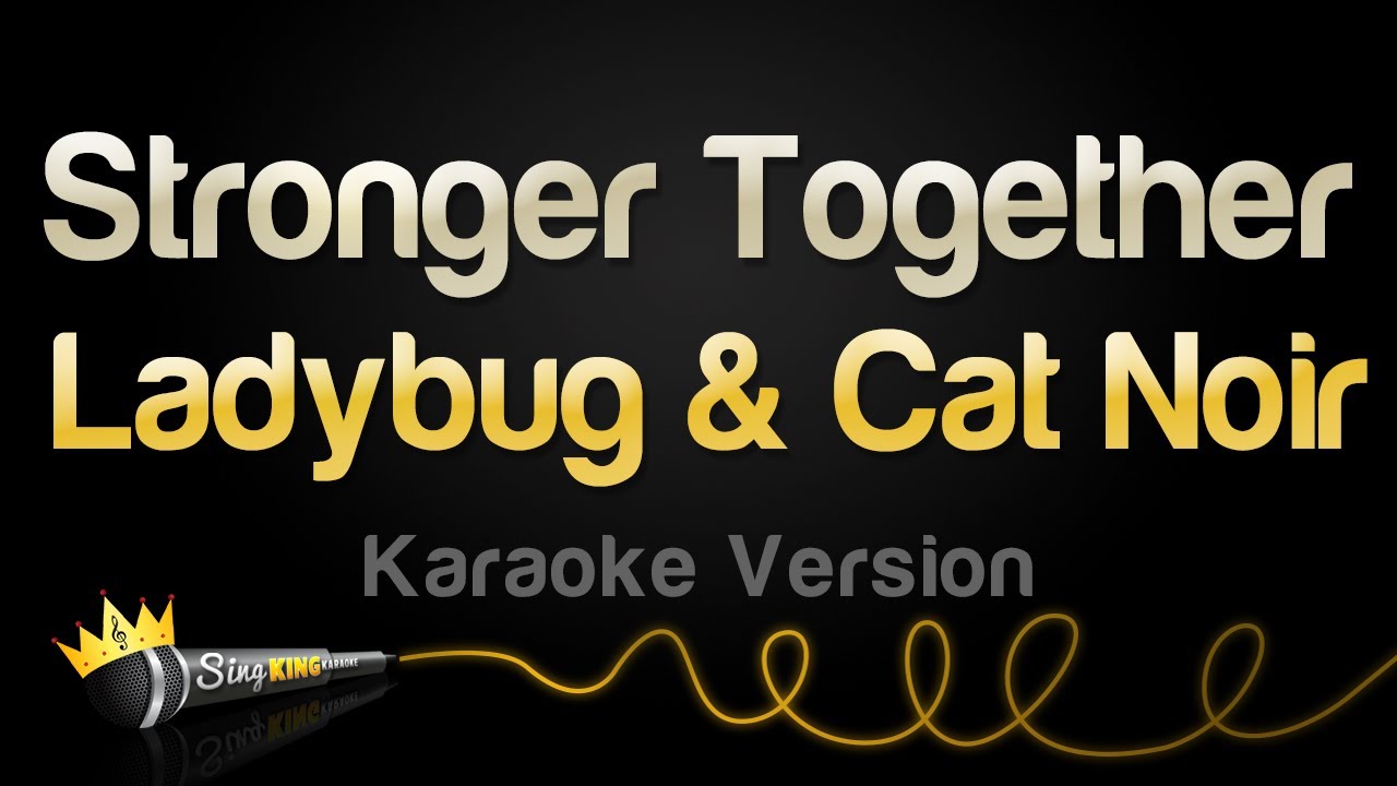 Ladybug & Cat Noir - Stronger Together (Karaoke Version)