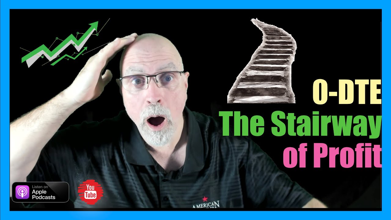 0DTE - The Stairway of Profit!