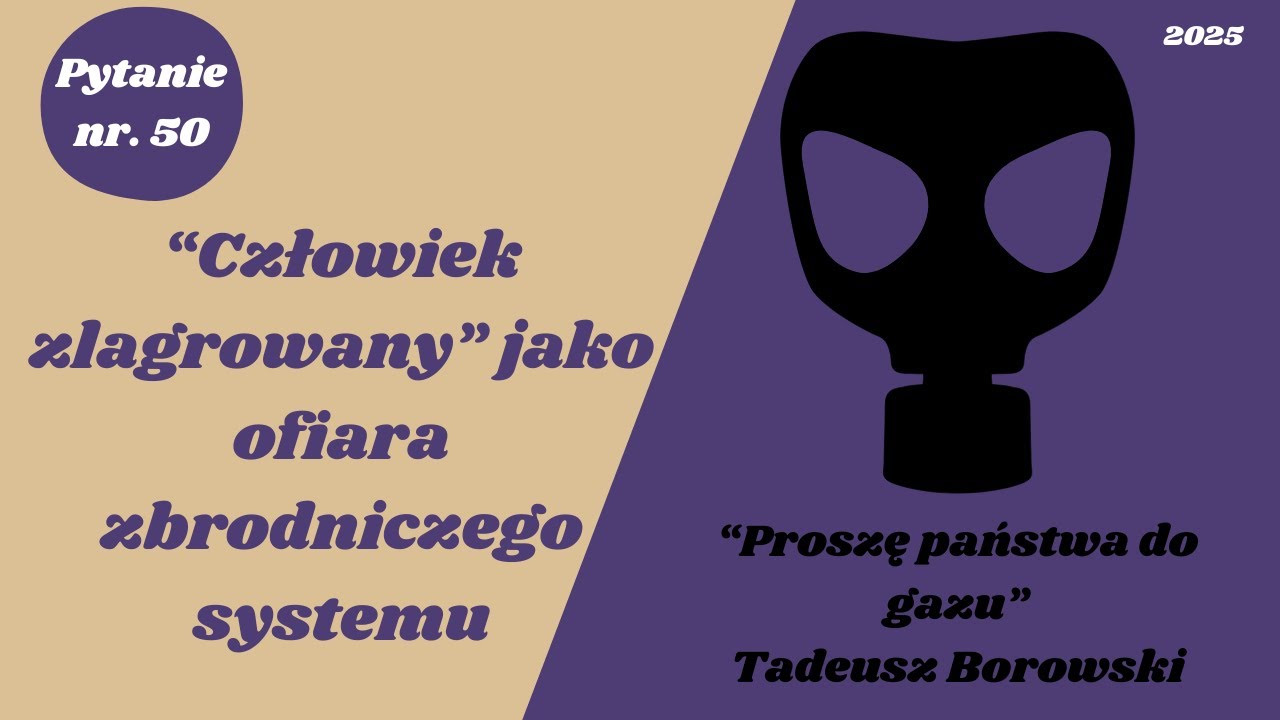 Matura ustna: Człowiek zlagrowany jako ofiara zbrodniczego systemu - 