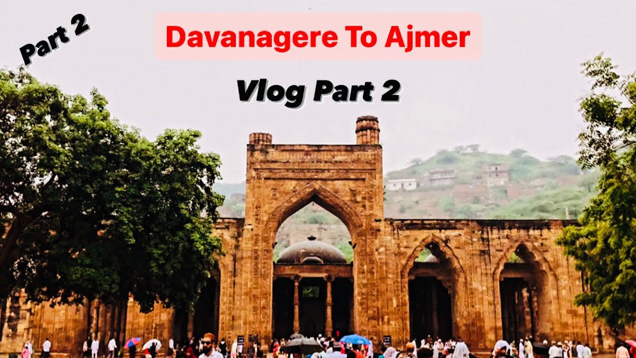 Davanagere To Ajmer  Vlog Part 2 | ದಾವಣಗೆರೆ TO ಅಜ್ಮೀರ್ | Ajmer Sharif  | khwaja ji