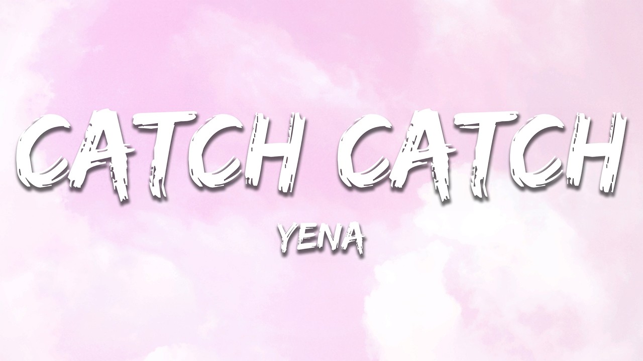 YENA - Catch Catch (tekst)