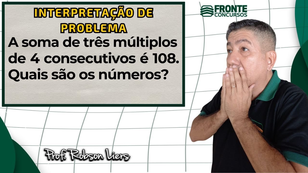 Matemática para Concursos 🤯 A soma de três múltiplos de 4 dá 108 — Como resolver? Prof Robson Liers