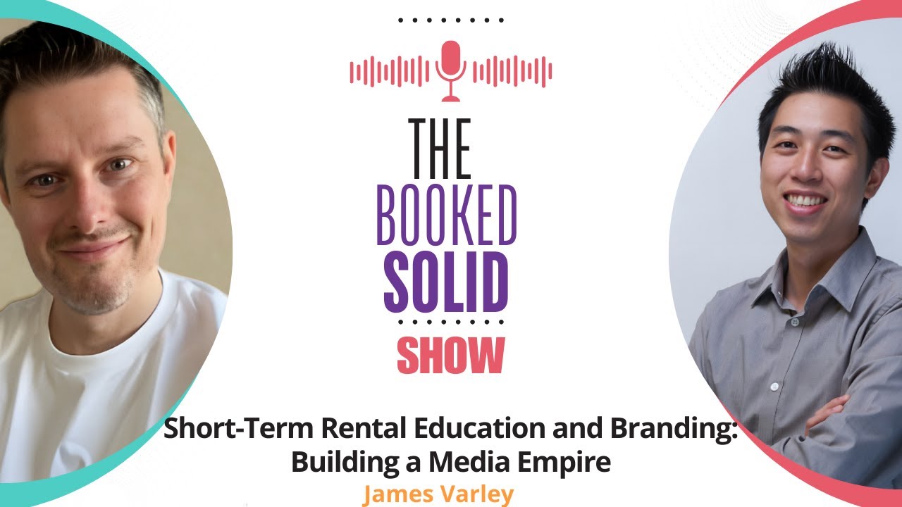 Short-Term Rental Education and Branding: Building a Media Empire with James Varley