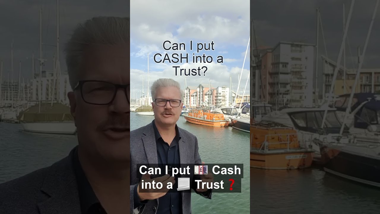 Can I put Cash into a Trust?