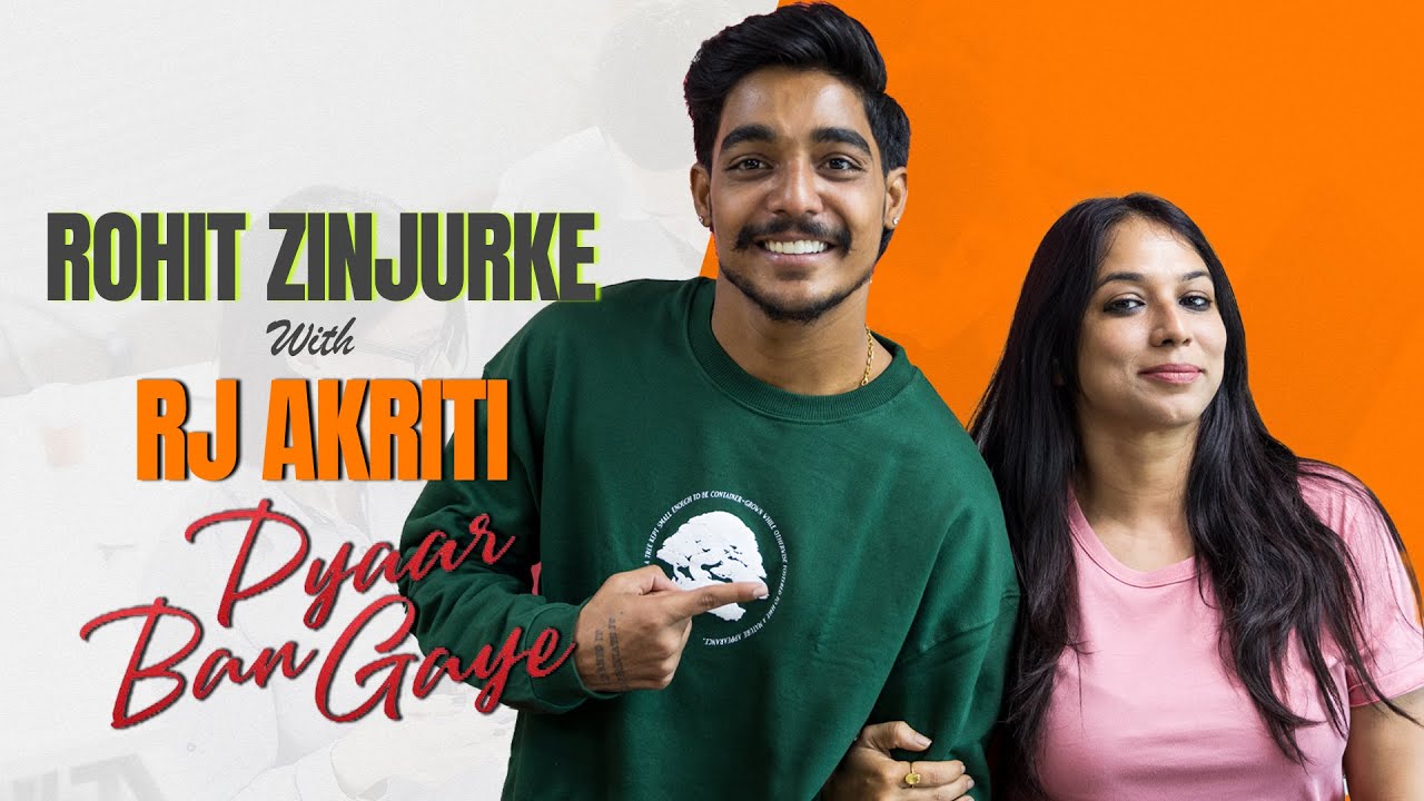 What is Rohit Zinjurke Like When In Love? RJ Akriti