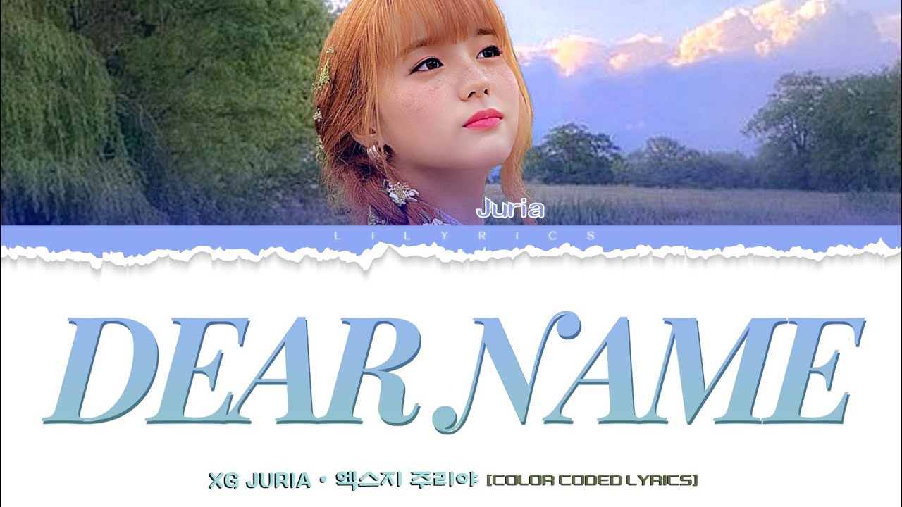 XG JURIA 'Dear Name' by IU lyrics 엑스지 주리야 '이름에게' by 아이유 가사