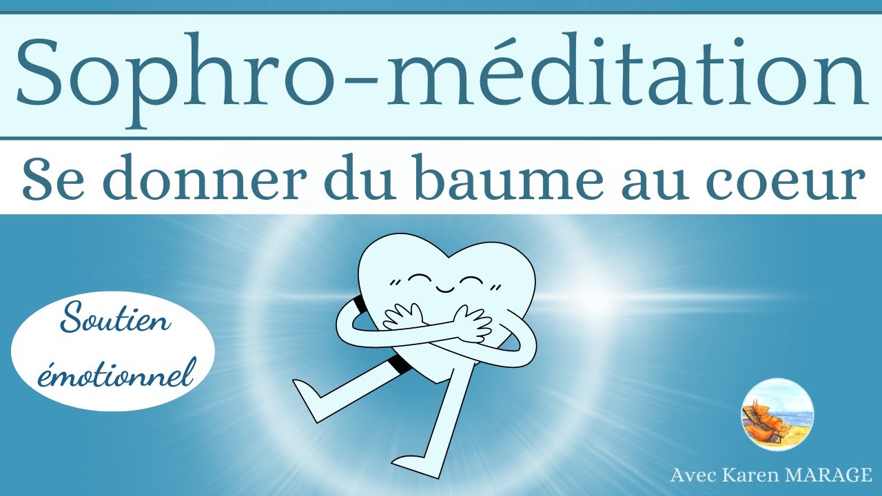 Sophro - méditation soutien émotionnel - 12 min - Se donner du baume au coeur - guide voix & musique