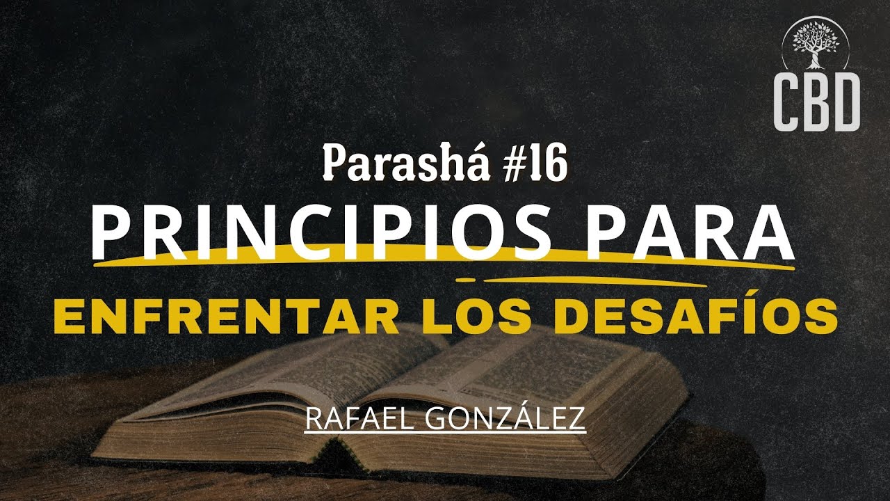 Principios para Enfrentar los Desafíos | Parashá BeShalaj | Rafael González