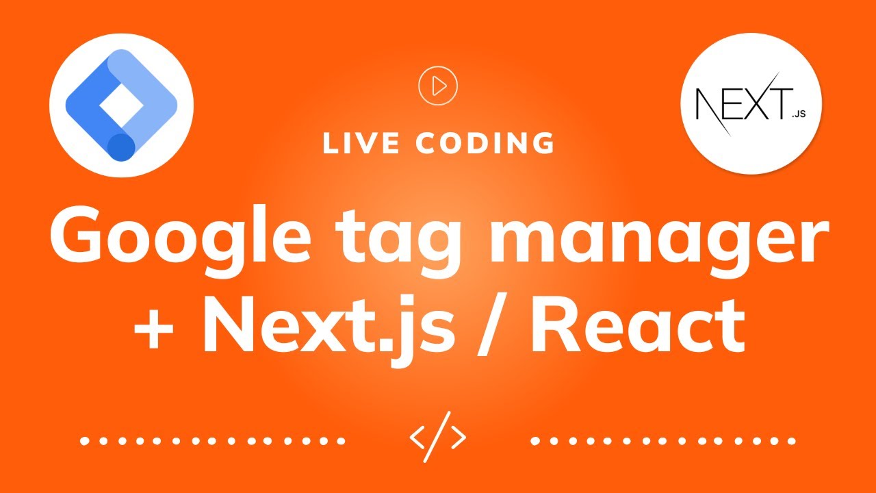 Live coding: how to use Google Tag Manager Events with Next.js / React