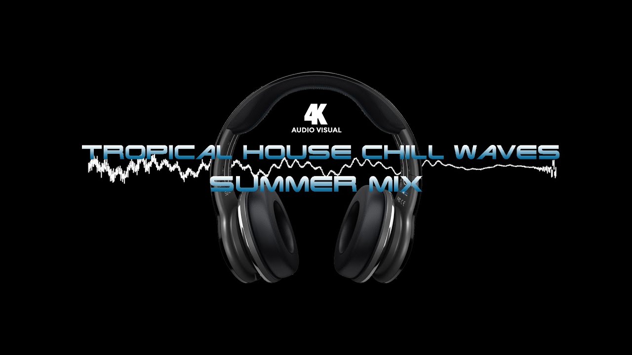Tropical House Chill Waves | Summer Mix |