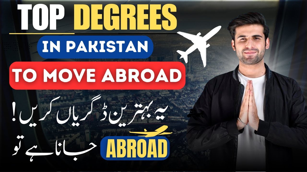 Best Degrees To Move Abroad From Pakistan | Degrees That Have Future
